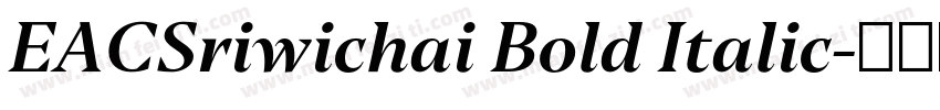 EACSriwichai Bold Italic字体转换